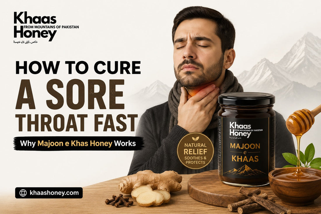 How to Cure a Sore Throat Fast | Why Majoon e Khas Honey Works
