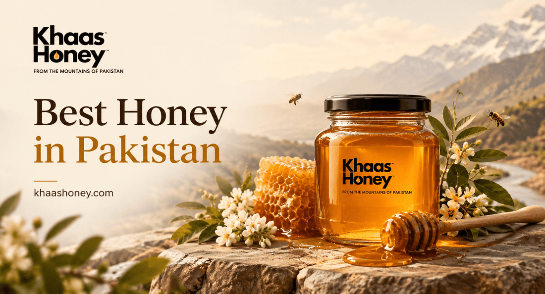 Best Honey in Pakistan: The Ultimate Guide to Find the Best (2026) - Khaas Honey