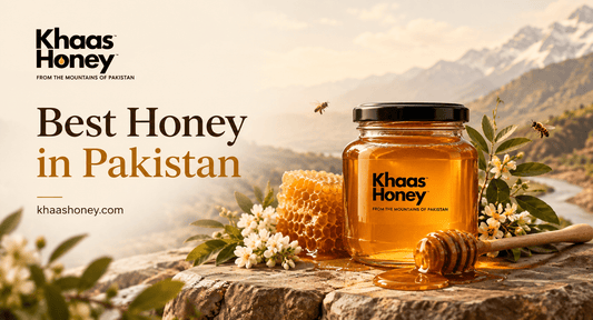 Best Honey in Pakistan: The Ultimate Guide to Find the Best (2026) - Khaas Honey